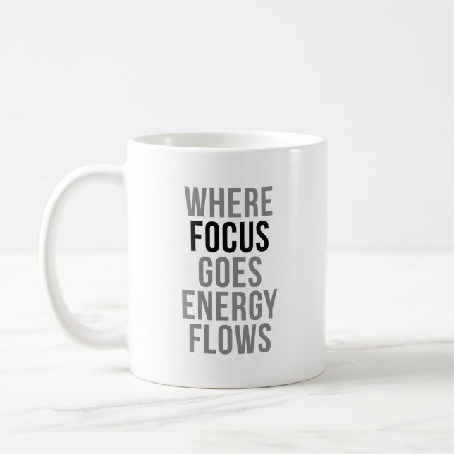 Where Focus Goes Energy Flows Coffee Mug (Left)
