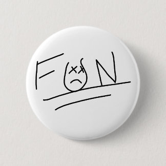 Where fun comes to die 2 inch round button