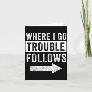 Where I Go Trouble Follows Funny Matching Couple S Card