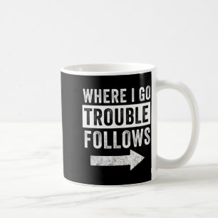 Where I Go Trouble Follows Funny Matching Couple S Coffee Mug