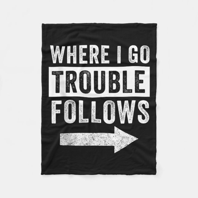 Where I Go Trouble Follows Funny Matching Couple S Fleece Blanket (Front)