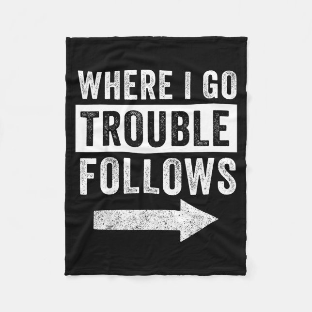 Where I Go Trouble Follows Funny Matching Couple S Fleece Blanket (Front)