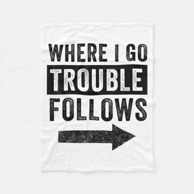 Where I Go Trouble Follows Funny Matching Couple S Fleece Blanket (Front)