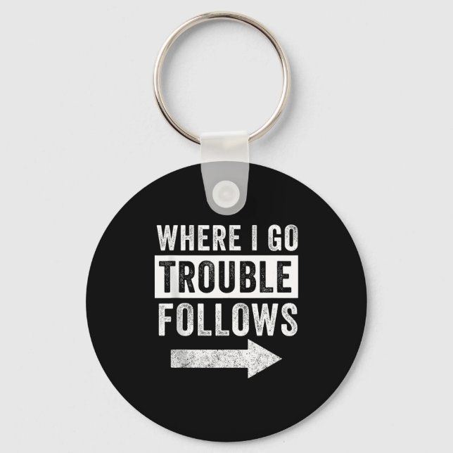 Where I Go Trouble Follows Funny Matching Couple S Keychain (Front)