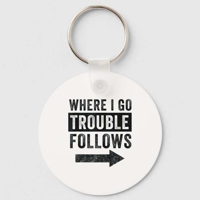 Where I Go Trouble Follows Funny Matching Couple S Keychain (Front)