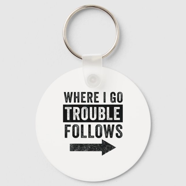 Where I Go Trouble Follows Funny Matching Couple S Keychain (Front)
