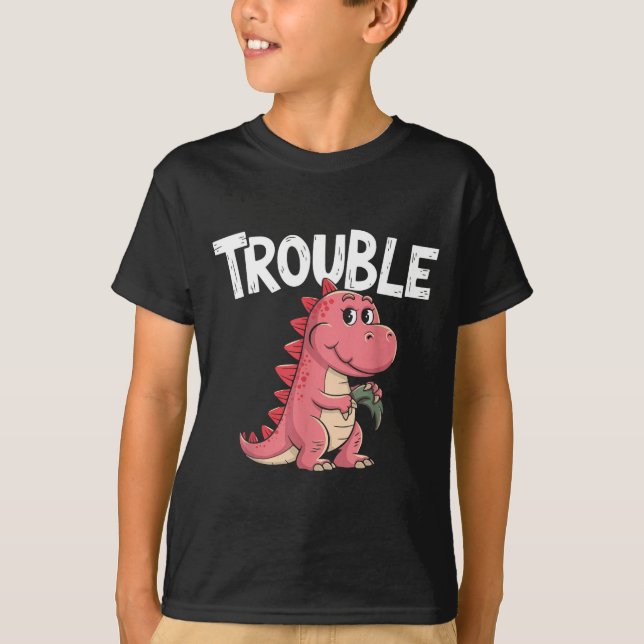 Where I Go Trouble Follows I'm Trouble Funny Dinos T-Shirt (Front)