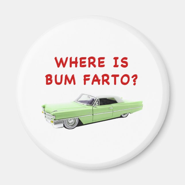 Where is bum farto? magnet (Front)