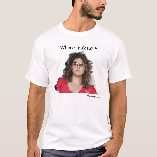Where is Kate? T-Shirt (Front)