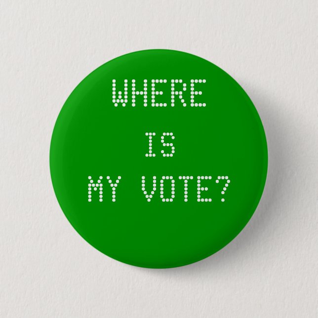 WHERE, IS, MY VOTE? 2 INCH ROUND BUTTON (Front)