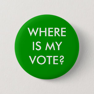 WHERE IS MY VOTE? 2 INCH ROUND BUTTON