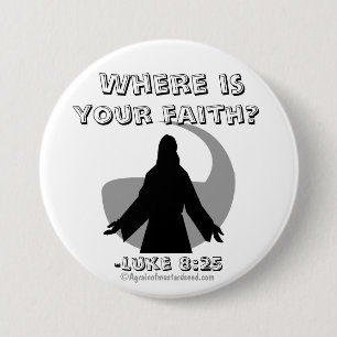 Where is your faith? Jesus Quotes 3 Inch Round Button