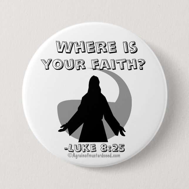 Where is your faith? Jesus Quotes 3 Inch Round Button (Front)