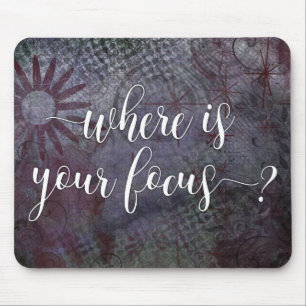 Where is Your Focus? Typography Rustic Abstract Mouse Pad