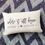 Where it all began Chic Script Custom Coordinates Lumbar Pillow<br><div class="desc">Moder, chic script typography design reading ' Where it all began ' over your custom coordinates of the place you met your loved one. Great gift for Valentine's Day, for newlyweds, or ( wedding ) anniversary. Both romantic and trendy stylish, our neutral ivory cream pillow features the latitude and longitude...</div>
