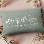 Where it all began Script Dusty Green Coordinates Lumbar Pillow<br><div class="desc">Moder, chic script typography design reading ' Where it all began ' over your custom coordinates of the place you met your loved one. Great gift for Valentine's Day, for newlyweds, or ( wedding ) anniversary. Both romantic and trendy stylish, our farmhouse style dusty green and ivory cream pillow features...</div>