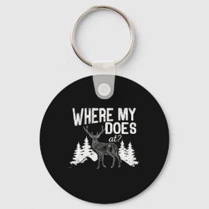 Where My Does At Funny Deer Hunting Season Buck El Keychain