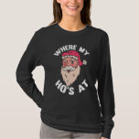 Where My Hos At Christmas Pajama Funny Santa X-Mas T-Shirt<br><div class="desc">Where My Hos At Christmas Pajama Funny Santa X-Mas Humour</div>