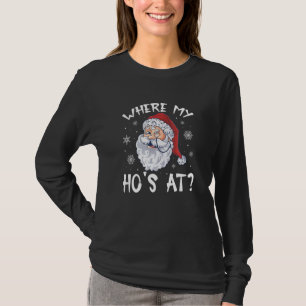 Where My Hos At Christmas Pajamas Santa Adult Humo T-Shirt
