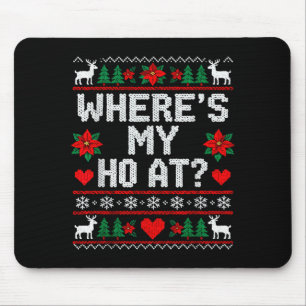 Where My Ho's At Ho Matching Couple Christmas Ugly Mouse Pad