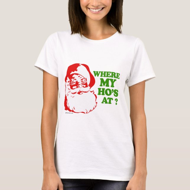 Where my ho's at? T-Shirt (Front)