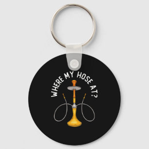 Where My Hose At Funny Hookah Smoking Shisha Smoke Keychain