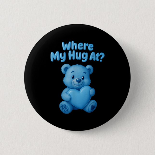 Where My Hug At Cute Teddy Bear Holdin Heart Funny 2 Inch Round Button (Front)