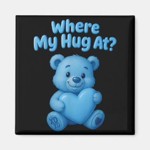 Where My Hug At Cute Teddy Bear Holdin Heart Funny Magnet