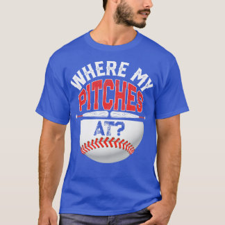 Where My Pitches At Baseball for Men Women Boys Gi T-Shirt
