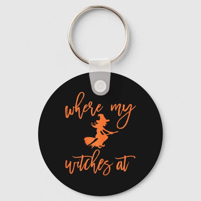 Where My Witches At Halloween Keychain (Front)