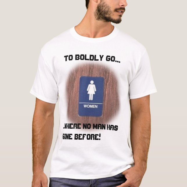 Where no man has gone before T-Shirt (Front)