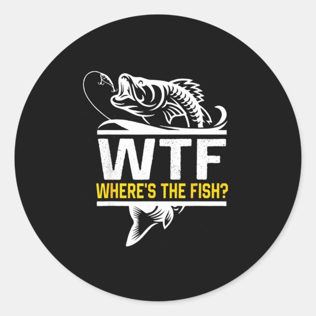 Where S The Fish Wtf Men S Funny Fishing  Classic Round Sticker (Front)