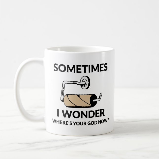 Where’s Your God Now? | Funny Empty Toilet Paper  Coffee Mug (Left)