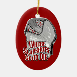 Where Slapshots Go To Die (Hockey) Ceramic Ornament