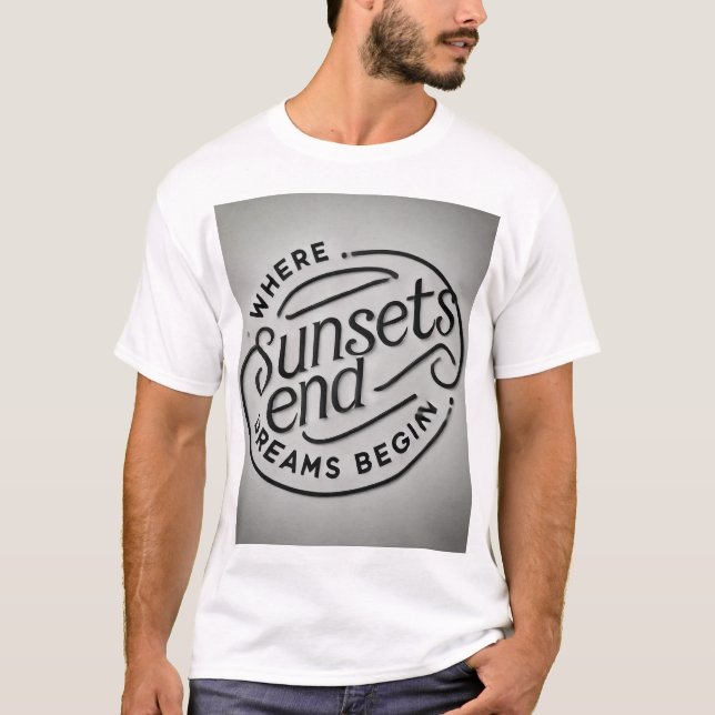 Where Sunsets End, Dreams Begin T-Shirt (Front)