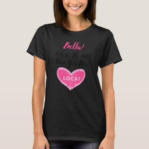 Where The Hell Have You Been Loca Boyfriend's Cou T-Shirt