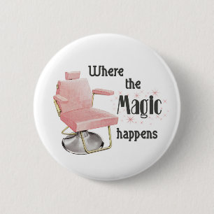 Where the Magic Happens Hair Stylist Button