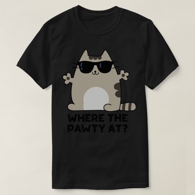 Where The Pawty At Cute Party Cat Pun T-Shirt (Design Front)