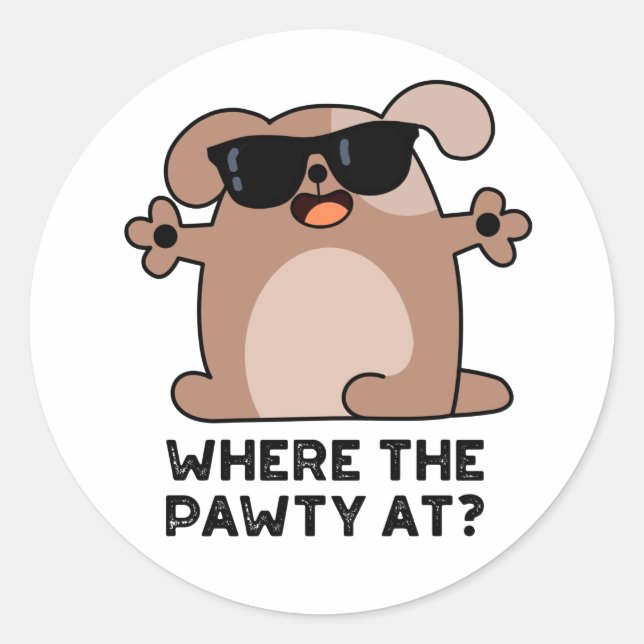 Where The Pawty At Funny Doggie Dog Pun  Classic Round Sticker (Front)