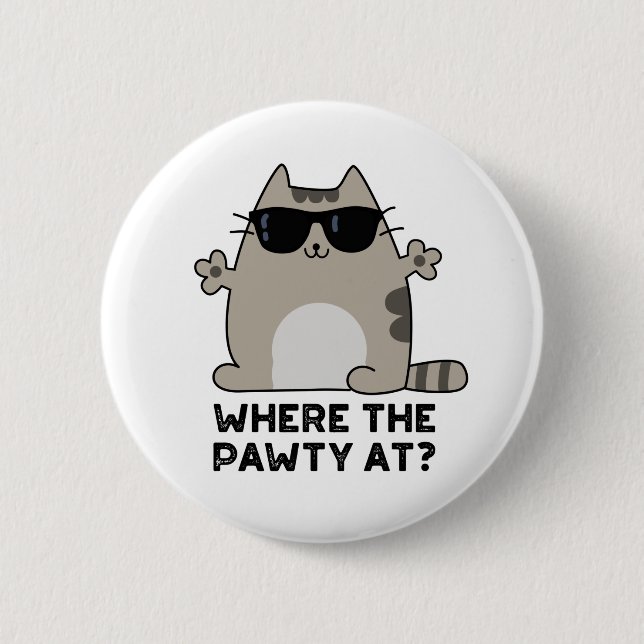 Where The Pawty At Funny Party Cat Pun  2 Inch Round Button (Front)