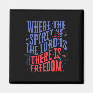 Where The Spirit Of The Lord Is There Is Freedom 4 Magnet