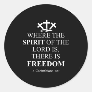 Where The Srit Of The Lord Is There's Dom Us Chris Classic Round Sticker