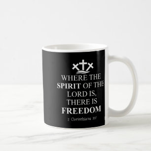 Where The Srit Of The Lord Is There's Dom Us Chris Coffee Mug