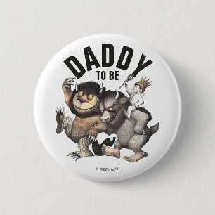 Where the Wild Things Are   Daddy To Be 2 Inch Round Button
