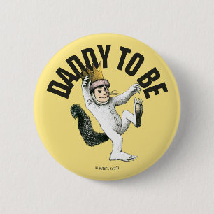 Where the Wild Things Are   Daddy To Be 2 Inch Round Button