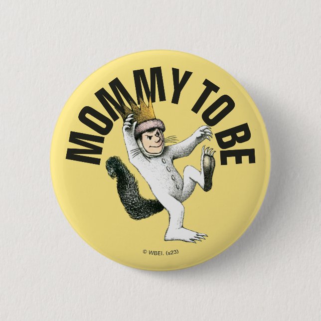 Where the Wild Things Are | Mommy To Be 2 Inch Round Button (Front)