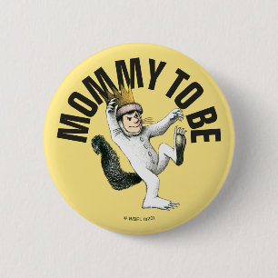 Where the Wild Things Are   Mommy To Be 2 Inch Round Button