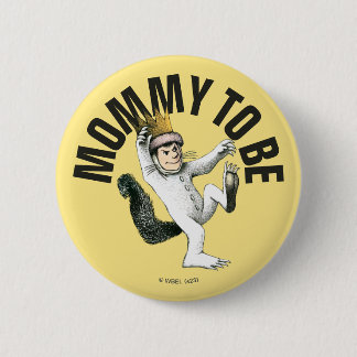 Where the Wild Things Are | Mommy To Be 2 Inch Round Button
