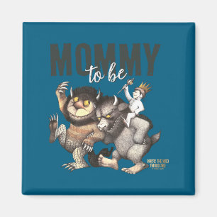 Where The Wild Things Are Mommy To Be Magnet