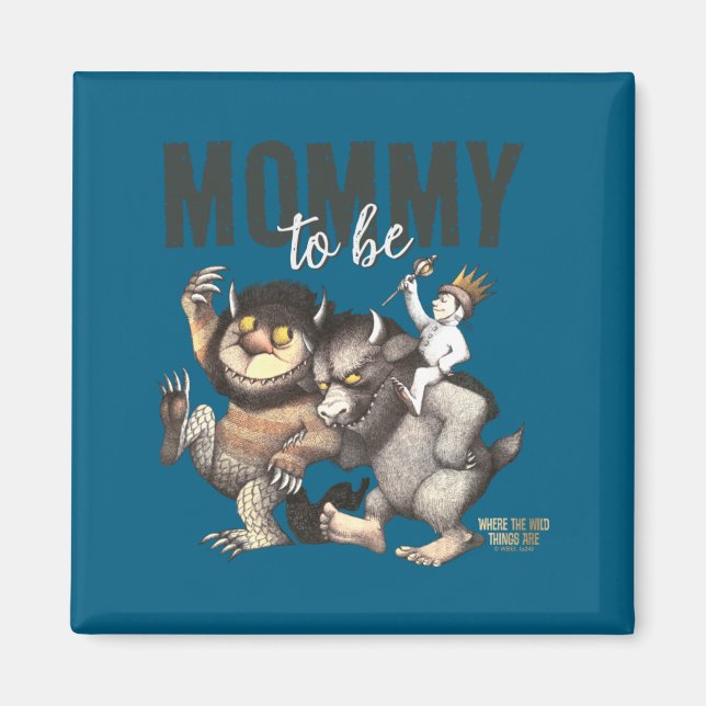 Where The Wild Things Are Mommy To Be  Magnet (Front)